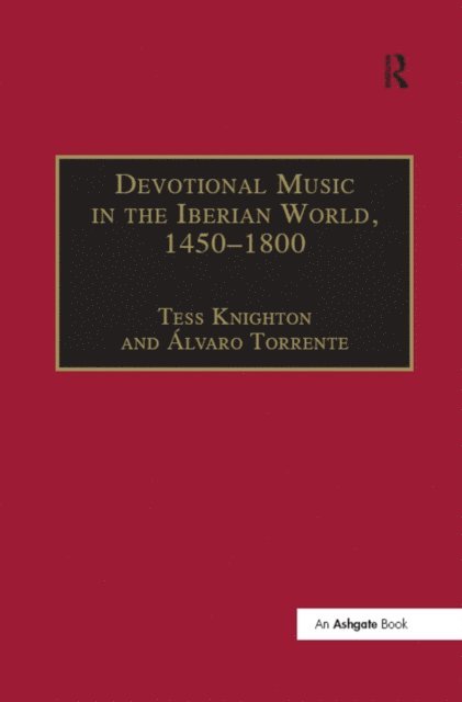 Alvaro Torrente, Tess Knighton - Devotional Music in the Iberian World, 1450a &quote;1800, E-bok