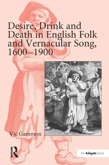 Vic Gammon - Desire, Drink and Death in English Folk and Vernacular Song, 1600-1900, E-bok. Tillgänglighet: Lägg i varukorg