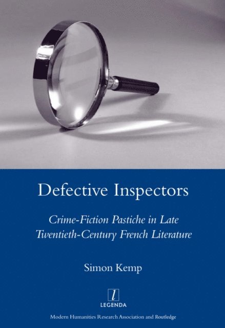 Simon Kemp - Defective Inspectors: Crime-fiction Pastiche in Late Twentieth-century French Literature, E-bok