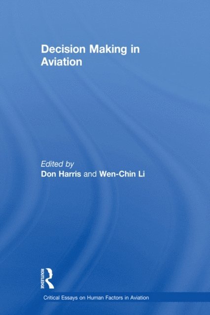 Wen-Chin Li, Don Harris - Decision Making in Aviation, E-bok