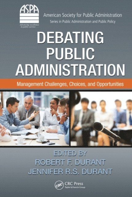 Jennifer R.S. Durant, Robert F. Durant - Debating Public Administration, E-bok