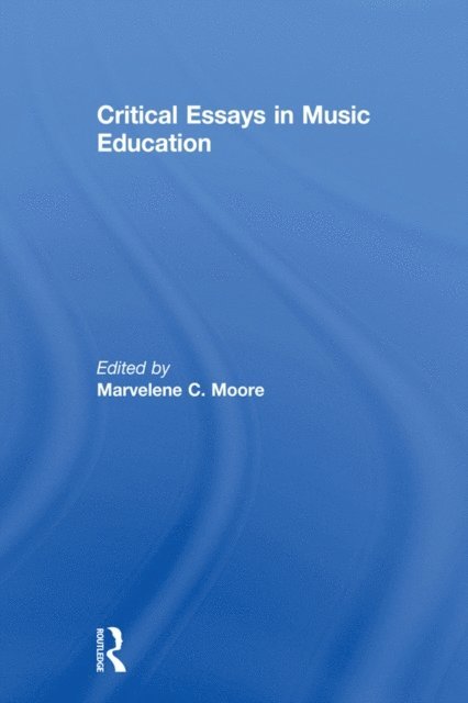 Marvelene C. Moore - Critical Essays in Music Education, E-bok