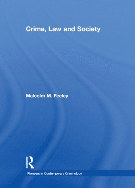 Malcolm M. Feeley - Crime, Law and Society, E-bok