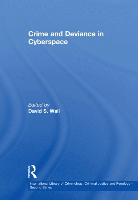 David S. Wall - Crime and Deviance in Cyberspace, E-bok