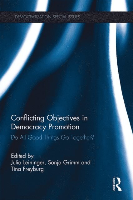 Tina Freyburg, Sonja Grimm, Julia Leininger - Conflicting Objectives in Democracy Promotion, E-bok
