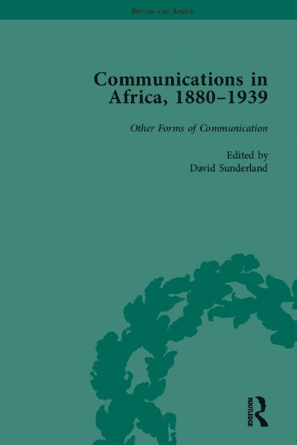 David Sunderland - Communications in Africa, 1880-1939, Volume 5, E-bok