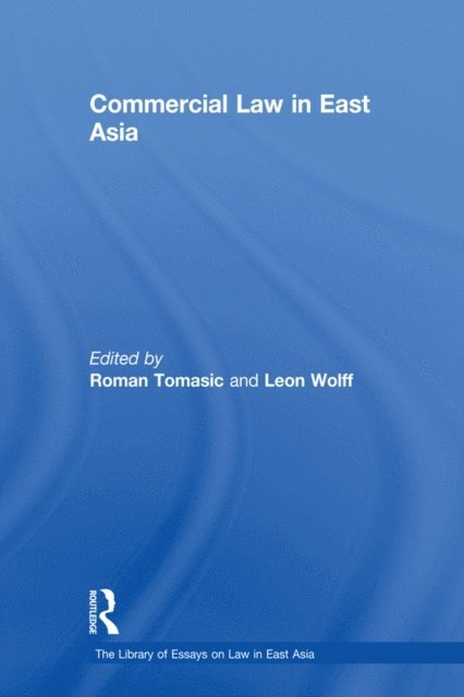 Leon Wolff, Roman Tomasic - Commercial Law in East Asia, E-bok