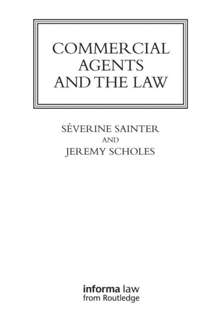 Jeremy Scholes, Severine Saintier - Commercial Agents and the Law, E-bok