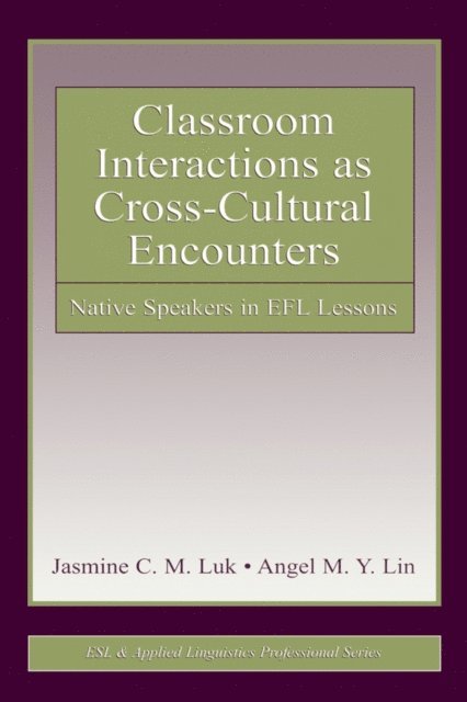 Angel M. Y. Lin, Jasmine C. M. Luk - Classroom Interactions as Cross-Cultural Encounters, E-bok