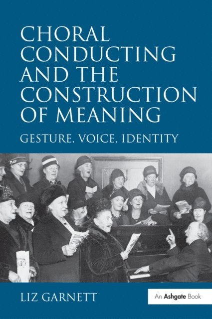 Liz Garnett - Choral Conducting and the Construction of Meaning, E-bok. Tillgänglighet: Lägg i varukorg