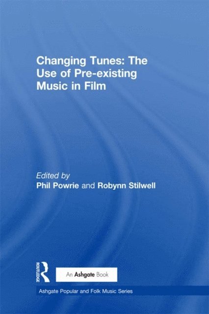 Robynn Stilwell, Phil Powrie - Changing Tunes: The Use of Pre-existing Music in Film, E-bok