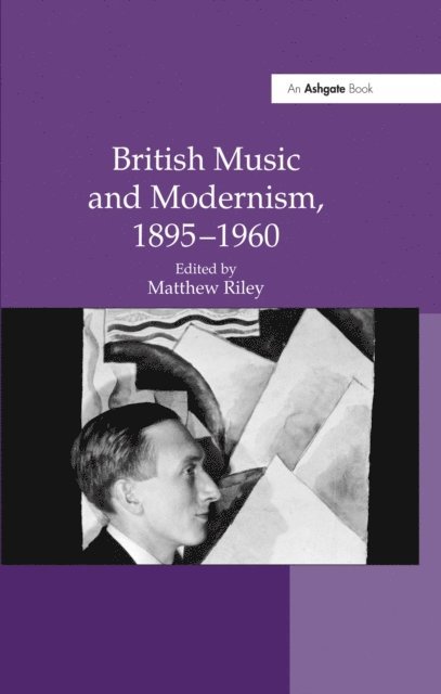 Matthew Riley - British Music and Modernism, 1895a &quote;1960, E-bok