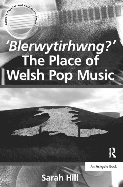 Sarah Hill - 'Blerwytirhwng?' The Place of Welsh Pop Music, E-bok