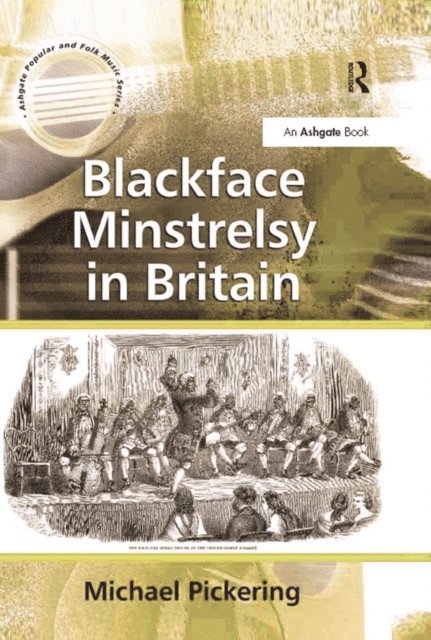 Michael Pickering - Blackface Minstrelsy in Britain, E-bok