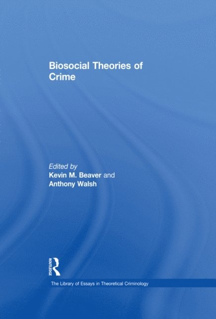 KevinM. Beaver - Biosocial Theories of Crime, E-bok