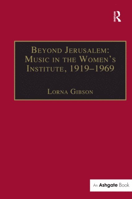 Lorna Gibson - Beyond Jerusalem: Music in the Women's Institute, 1919-1969, E-bok