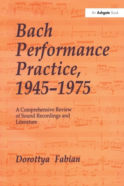 Dorottya Fabian - Bach Performance Practice, 1945-1975, E-bok