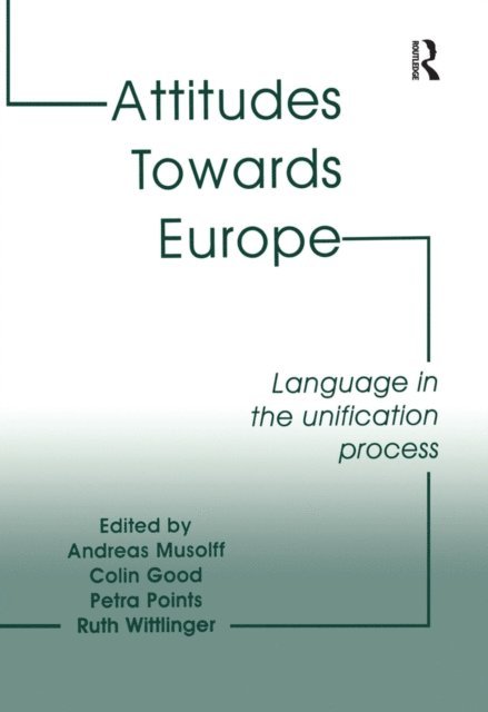 Ruth Wittlinger, Colin Good, Andreas Musolff - Attitudes Towards Europe, E-bok