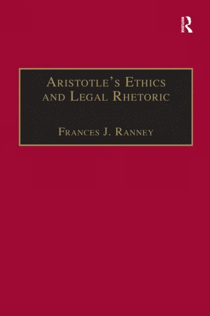 Frances J. Ranney - Aristotle's Ethics and Legal Rhetoric, E-bok