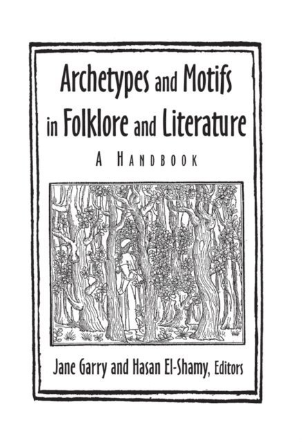 Hasan El-Shamy, Jane Garry - Archetypes and Motifs in Folklore and Literature: A Handbook, E-bok