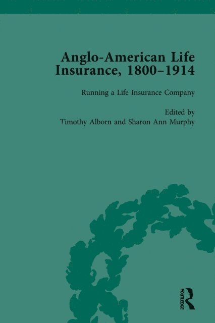 Sharon Ann Murphy, Timothy Alborn - Anglo-American Life Insurance, 1800-1914 Volume 2, E-bok
