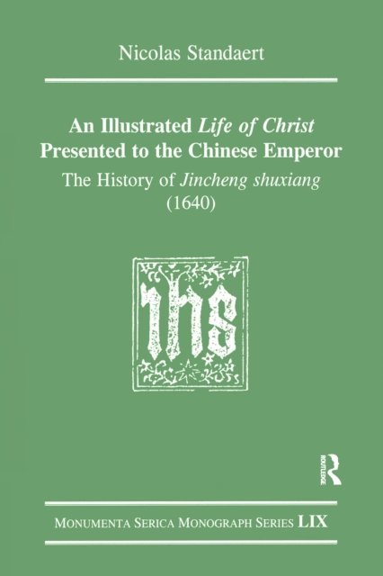 Nicolas Standaert - Illustrated Life of Christ Presented to the Chinese Emperor, E-bok