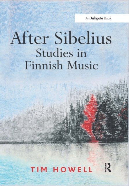 Tim Howell - After Sibelius: Studies in Finnish Music, E-bok