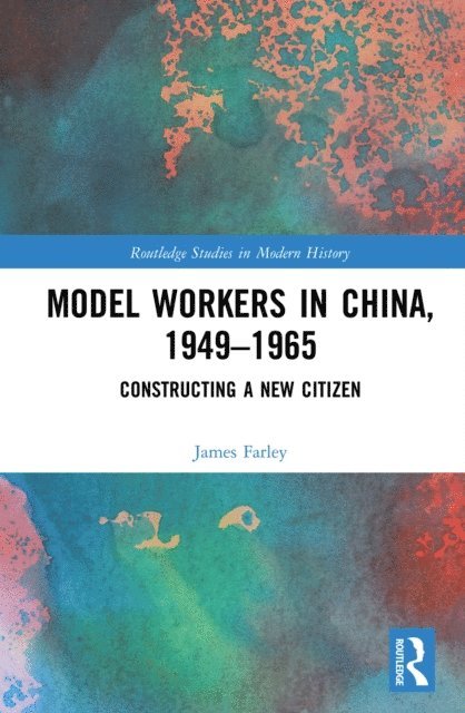 James Farley - Model Workers in China, 1949-1965, E-bok