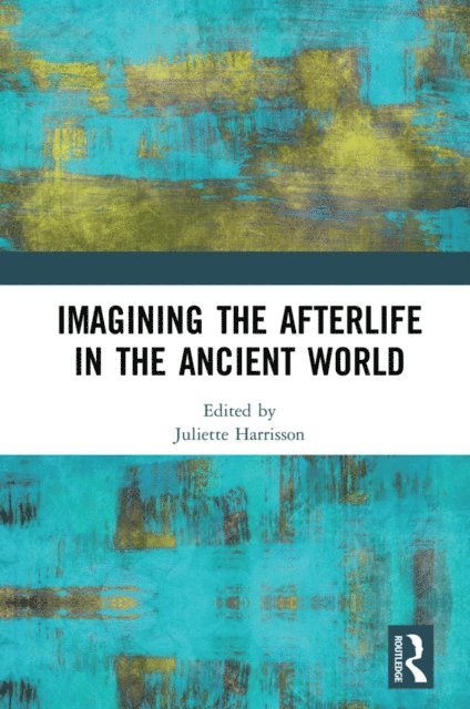Juliette Harrisson - Imagining the Afterlife in the Ancient World, E-bok