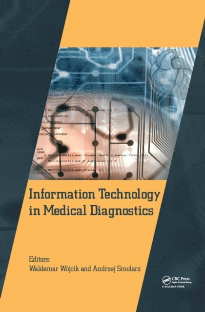 Andrzej Smolarz, Waldemar Wojcik - Information Technology in Medical Diagnostics, E-bok