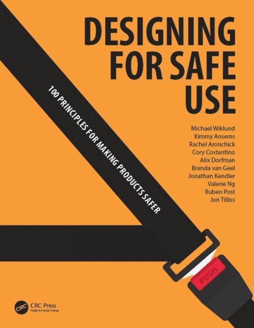 Alix Dorfman, Rachel Aronchick, Brenda van Geel, Ruben Post, Valerie Ng, Kimmy Ansems, Cory Costantino, Jon Tilliss, Jonathan Kendler, Michael Wiklund - Designing for Safe Use, E-bok