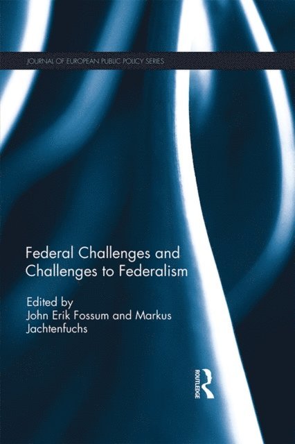 Markus Jachtenfuchs, John Erik Fossum - Federal Challenges and Challenges to Federalism, E-bok