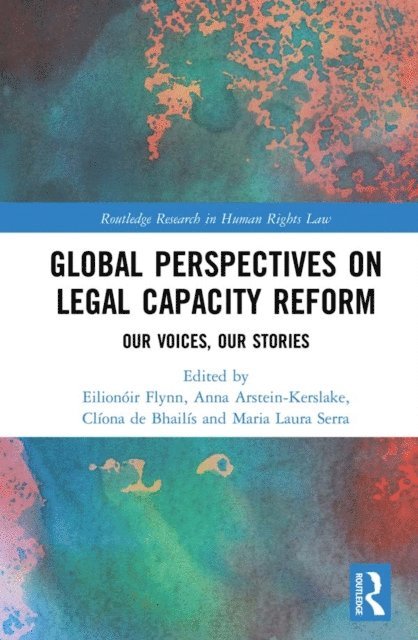 Maria Laura Serra, Cliona de Bhailis, Anna Arstein-Kerslake, Eilionoir Flynn - Global Perspectives on Legal Capacity Reform, E-bok