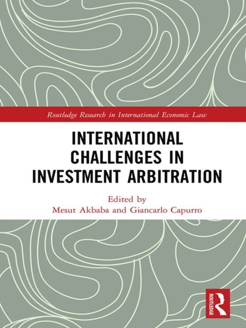 Giancarlo Capurro, Mesut Akbaba - International Challenges in Investment Arbitration, E-bok