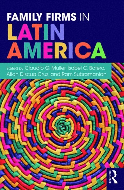 Ram Subramanian, Allan Discua Cruz, Isabel Botero, Claudio Muller - Family Firms in Latin America, E-bok