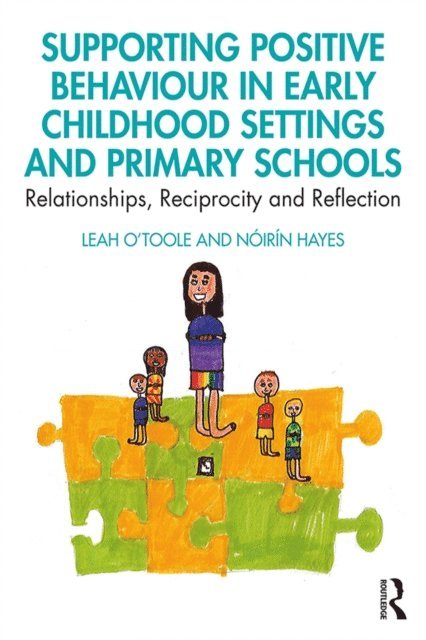 Noirin Hayes, Leah O'Toole - Supporting Positive Behaviour in Early Childhood Settings and Primary Schools, E-bok