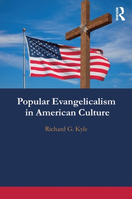 Richard Kyle - Popular Evangelicalism in American Culture, E-bok