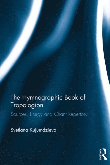 Svetlana Kujumdzieva - Hymnographic Book of Tropologion, E-bok. Tillgänglighet: Lägg i varukorg