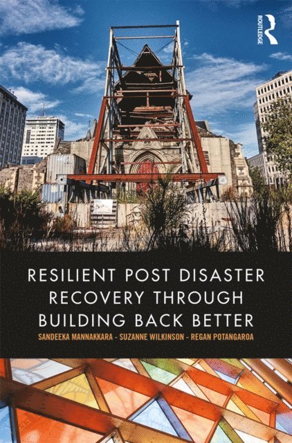 Regan Potangaroa, Suzanne Wilkinson, Sandeeka Mannakkara - Resilient Post Disaster Recovery through Building Back Better, E-bok