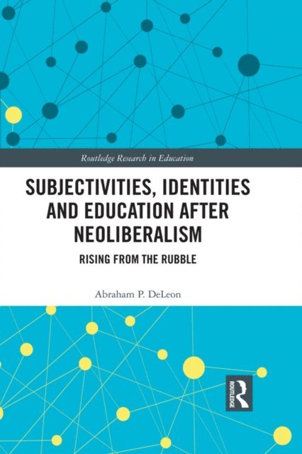 Abraham P. DeLeon - Subjectivities, Identities, and Education after Neoliberalism, E-bok