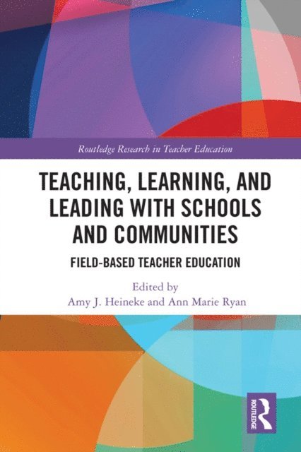 Ann Marie Ryan, Amy J. Heineke - Teaching, Learning, and Leading with Schools and Communities, E-bok