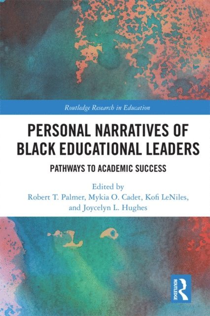 Joycelyn L. Hughes, Kofi LeNiles, Mykia O. Cadet, Robert T. Palmer - Personal Narratives of Black Educational Leaders, E-bok