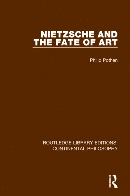 Philip Pothen - Nietzsche and the Fate of Art, E-bok