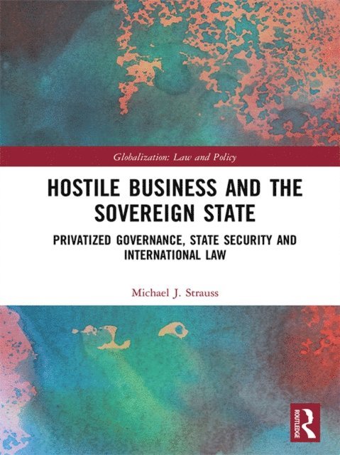 Michael J. Strauss - Hostile Business and the Sovereign State, E-bok