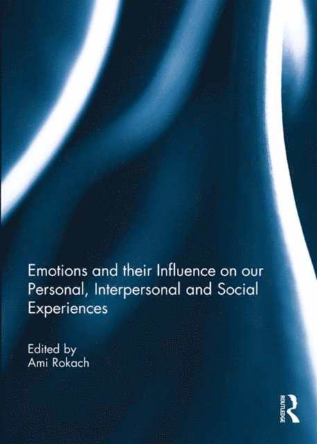 Ami Rokach - Emotions and their influence on our personal, interpersonal and social experiences, E-bok