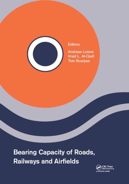 Tom Scarpas, Imad Al-Qadi, Andreas Loizos - Bearing Capacity of Roads, Railways and Airfields, E-bok