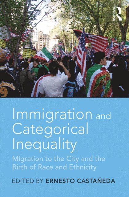 Ernesto CastaA±eda - Immigration and Categorical Inequality, E-bok