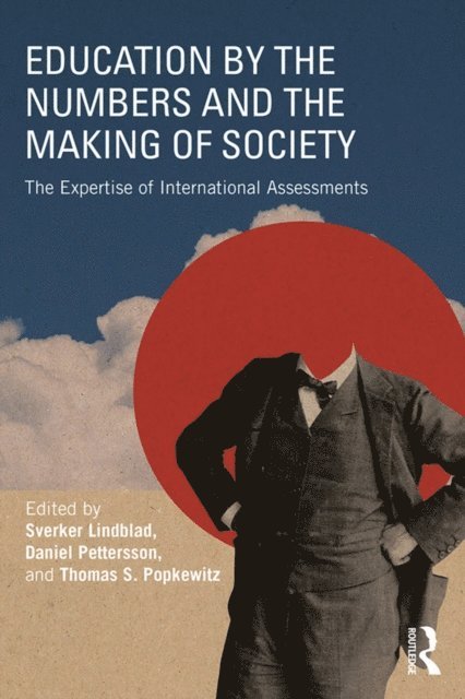 Thomas S. Popkewitz, Daniel Pettersson, Sverker Lindblad - Education by the Numbers and the Making of Society, E-bok