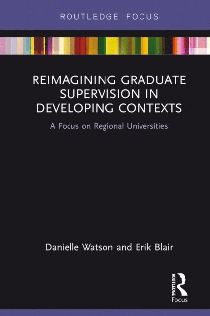 Erik Blair, Danielle Watson - Reimagining Graduate Supervision in Developing Contexts, E-bok
