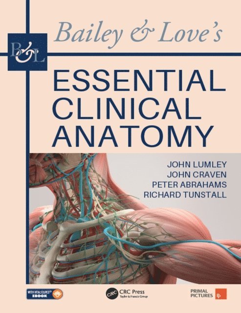 Richard Tunstall, Peter Abrahams, John Craven, John S. P. Lumley - Bailey & Love's Essential Clinical Anatomy, E-bok